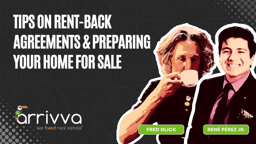 Tips on Rent-Back Agreements and Preparing Your Home for Sale with Fred Glick Of Arrivva