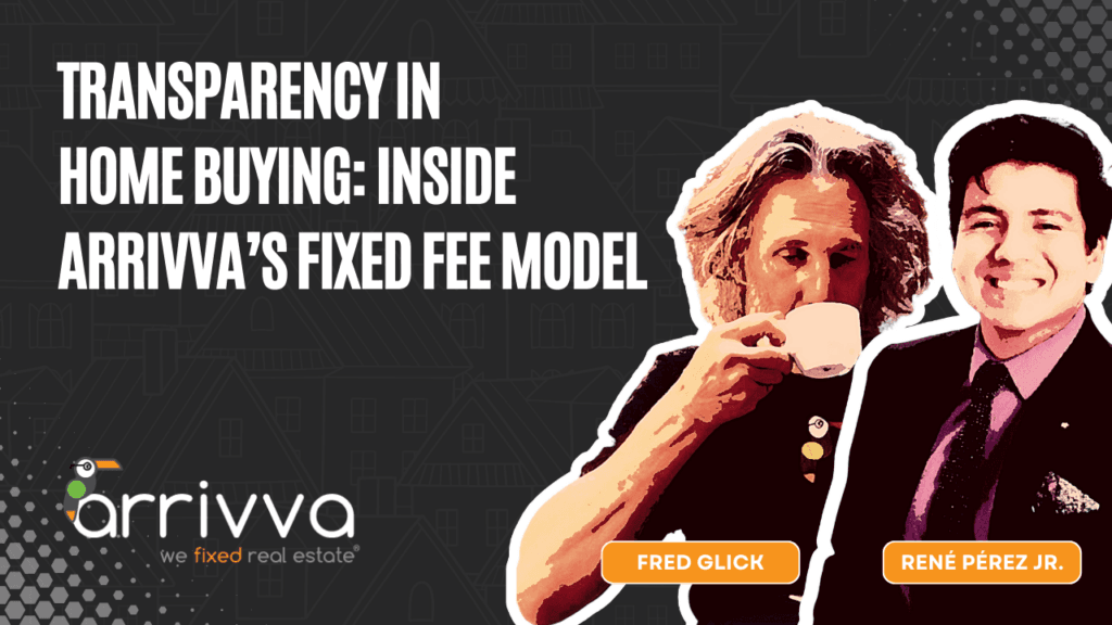 Transparency in Home Buying: Inside Arrivva’s Fixed Fee Model with Fred Glick
