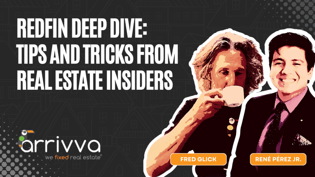 Redfin Deep Dive: Tips and Tricks from Real Estate Insiders with Fred Glick Of Arrivva