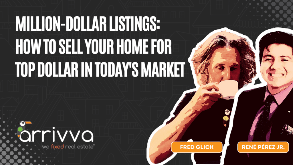 Million-Dollar Listings: How to Sell Your Home for Top Dollar in Today's Market with Fred Glick Of Arrivva