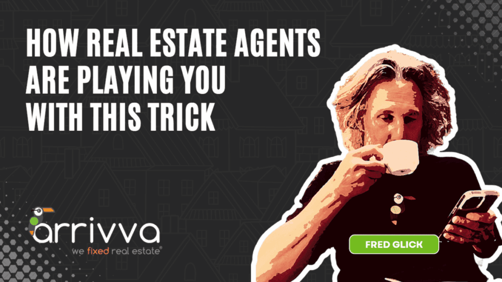 How Real Estate Agents Are Playing You With This Trick With Fred Glick and Chris Gustavel of Arrivva