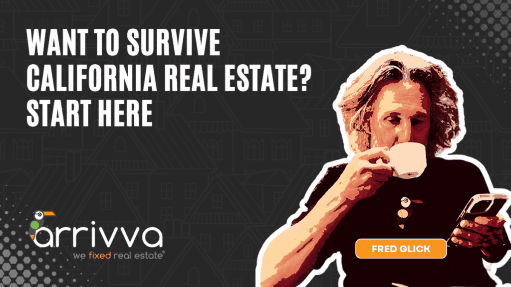 Want to Survive California Real Estate? Start Here With Fred Glick Of Arrivva