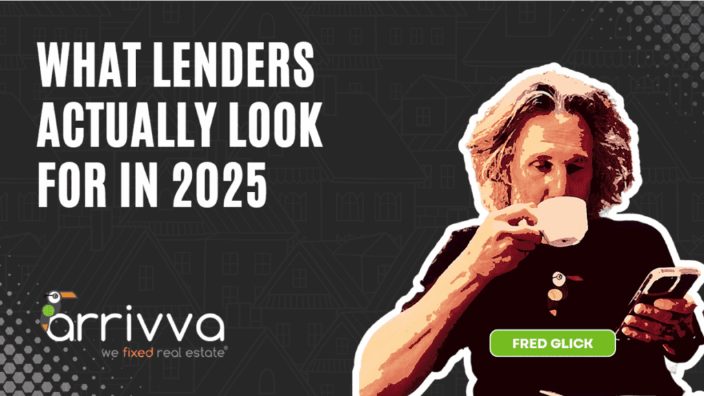What Lenders Actually Look For in 2025 With Fred Glick Of Arrivva
