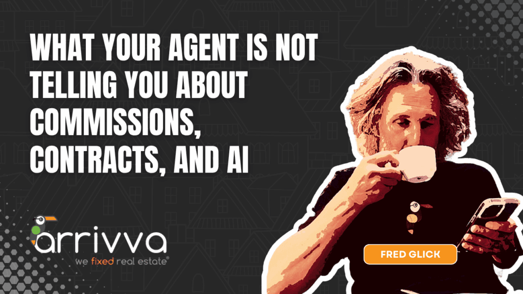 What Your Agent Is Not Telling You About Commissions, Contracts, and AI
