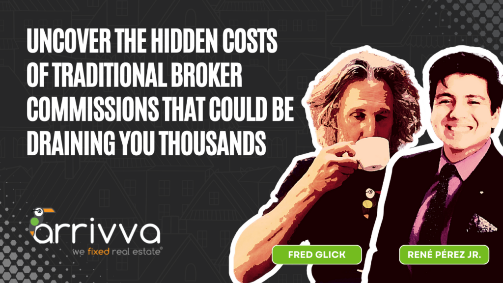 Ep. 39 - Uncover the Hidden Costs of Traditional Broker Commissions That Could Be Draining You Thousands